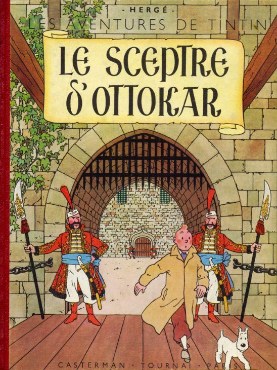 Cover of the album Le Sceptre d'Ottokar, 1947, in colour: Tintin and Snowy stride out of a castle gate between two guards in Balkan uniform with halberds, the title on a parchment